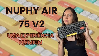 Nuphy Air 75 v2  Meu teclado favorito [upl. by Prader932]