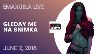 Емануела  Гледай ме на снимка  На живо Emanuela  Gleday me na snimka  Live 02062018 [upl. by Nalahs]