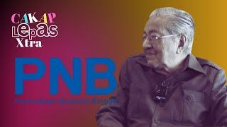 CAKAP LEPAS XTra Tun M cerita dari mana idea tubuh PNB [upl. by Massie640]