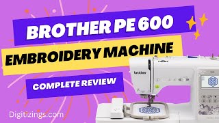 Brother PE600 Embroidery Machine Overview 🧵 [upl. by Iliak787]