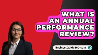 What Is An Annual Performance Review  BusinessGuide360com [upl. by Botti]