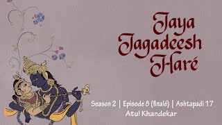 Jaya Jagadeesh Hare  Ashtapadi  Season 2 Episode 8 finale  Atul Khandekar  Kalavadhan [upl. by Mccallum459]