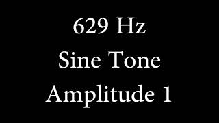 629 Hz Sine Tone Amplitude 1 [upl. by Alejo]