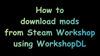 Tutorial  Download mods from Steam Workshop using WorkshopDL [upl. by Anerbas855]