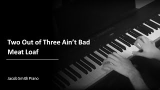 Two Out of Three Ain’t Bad  Meat Loaf Piano Cover [upl. by Gaile]