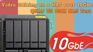 Video Editing on a NAS over 10Gbe  QNAP TS 932X NAS Test [upl. by Philbin]