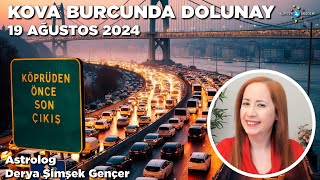 19 Ağustos 2024  Kova Burcunda Dolunay  Köprüden Önce Son Çıkış [upl. by Milda]