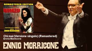 Ennio Morricone  Chi mai Versione singolo  Remastered  Maddalena 1972 [upl. by Nere]