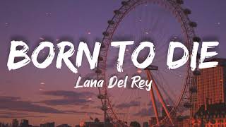 Lana del Rey  Born to die HD OFFICIAL VIDEO LYRICS LIVE [upl. by Elbam]