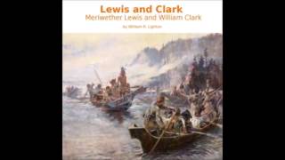 Lewis and Clark Meriwether Lewis and William Clark FULL Audiobook [upl. by Lynna]