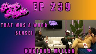 POUR MINDS Episode 239 That Was A Word Sensei FT Karlous Miller [upl. by Christis]