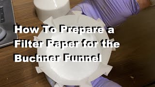 How I Make a SPECIALLY PREPARED Buchner Funnel Filter Paper [upl. by Nnyladnarb319]