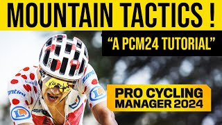 HOW TO WIN IN THE MOUNTAINS  A Pro Cycling Manager 2024 Tutorial [upl. by Ycak]