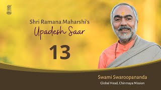 13  Upadesh Saar  RamanaMaharshi  SwamiSwaroopananda  ChinmayaMission Vedanta [upl. by Alehtse]