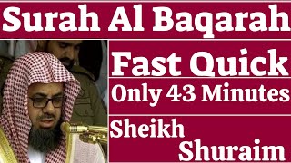 Surat Al Baqarah Fast Recitation By Sheikh Shurraim Only 43 Minutes IqraRiazulJannahInstitute [upl. by Sikorski]