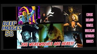 DEEP IMAGES 58 WEREWOLVES Eddie Quist Leon Corledo Stirba Werewolf Queen  More part three [upl. by Gilford]