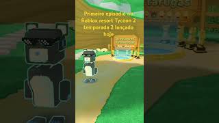 Roblox no resort Tycoon 2 episódio 1 segunda temporada [upl. by Yelak636]