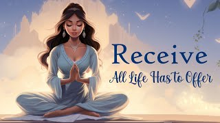 Receive All Life Has To Offer  10 Minute Manifesting Meditation [upl. by Shu773]