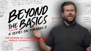 The Power of a Different Spirit  Beyond the Basics  Menlo Church Service Live Stream [upl. by Morville]