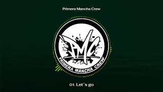 Primera Mancha Crew  Let´s Go Prod AlcaZone [upl. by Nim147]