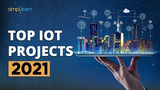 Top 10 IoT Projects 2022  Useful IoT Devices  Smart IoT Projects  IoT Applications  Simplilearn [upl. by Sydney]