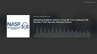 Optimizing Healthcare Delivery Across the Care Continuum with Inovalon  NASP Specialty Pharmacy Pod [upl. by Michelle]