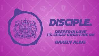 BARELY ALIVE  Deeper In Love Ft Great Good Fine OK [upl. by Gotthard]