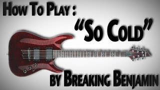 How To Play quotSo Coldquot by Breaking Benjamin [upl. by Etnahsa]