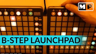 Explained Novation Launchpads and BStep Sequencer [upl. by Orihakat]