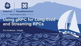 Using gRPC for Longlived and Streaming RPCs  Eric Anderson Google [upl. by Nylsaj]