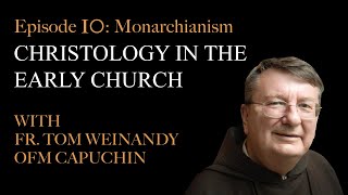 Christology in the Early Church  Episode 10 Monarchianism [upl. by Aisylla]