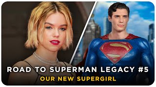 Supergirl Has Officially Been Cast For The DCU  Road To Superman Legacy 5 [upl. by Wellington]