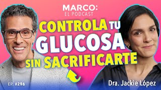 Doctora REVELA los SECRETOS para CONTROLAR LA GLUCOSA 🍬🧁  Dra Jackie López y Marco Antonio Regil [upl. by Hazlip290]