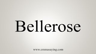 How To Say Bellerose [upl. by Teria]