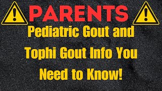 Truth About Pediatric Gout and Tophi Gout in Young Kids and Teenagers  Parents Watch [upl. by Ennaoj]