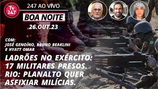 Boa Noite 247  Ladrões no Exército 17 militares presos Rio Planalto quer asfixiar milícias [upl. by Pepin]