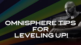 EXPLORATIONS  Omnisphere Tips for Leveling Up [upl. by Alokin323]