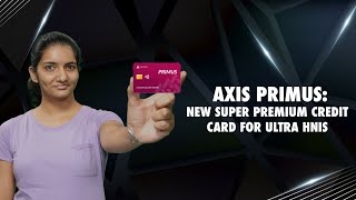 Axis Bank Primus Credit Card Detailed Review  Ultraelite amp Premium Credit CardFeatures amp Benefits [upl. by Harbard]