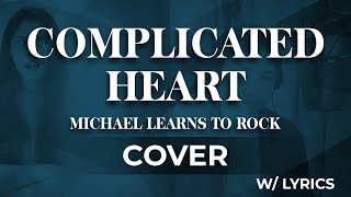 Complicated Heart  Michael Learns to Rock Cover by Paul De La Torre [upl. by Devi219]