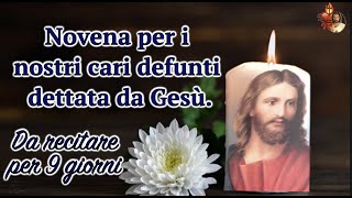 Novena per i nostri cari defunti dettata da Gesù Da recitare per 9 giorni [upl. by Irabaj584]