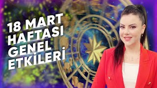 18 MART GENEL ETKİLER VE BURÇ YORUMLARI Astrologmineolmez [upl. by Eng]