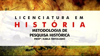 Metodologia de Pesquisa Histórica – Aula 01 com profª Karla Tertuliano [upl. by Wiebmer43]