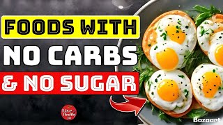 10 HEALTHIEST Foods With No Carbs amp No Sugar UNBELIEVABLE [upl. by Petrick]