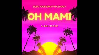 Eleni Foureira ft Mc Daddy  Oh Mami Dj Nek Mashup [upl. by Enidualc]