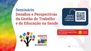 Desafios e Perspectivas da Gestão do Trabalho e da Educação na Saúde  A Perspectiva da Educação [upl. by Shelagh697]