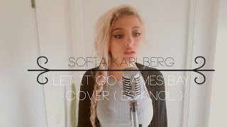 Let It Go  James Bay cover by Sofia Karlberg ESPAÑOL [upl. by Nnahgaem]