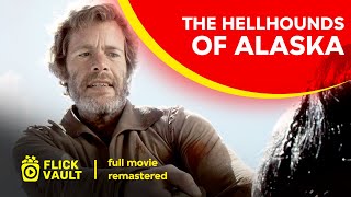 The Hellhounds of Alaska REMASTERED  Full HD Movies For Free  Flick Vault [upl. by Enoitna]