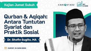 Qurban amp Aqiqah Antara Tuntutan Syariat dan Praktik Sosial  Ustadz Dr H Shofin Sugito MA [upl. by Saraiya]