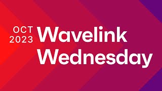 October 2023 Wavelink Wednesday [upl. by Columbyne]