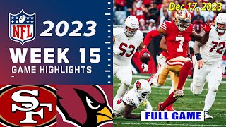 San Francisco 49ers vs Arizona Cardinals FULL GAME Week 15  NFL Highlights Today 121723 [upl. by Alohcin]